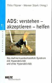 ADS - verstehen, akzeptieren, helfen Die Aufmerksamkeitsdefizit-Störung mit Hyperaktivität und ohne Hyperaktivität   4. Aufl.