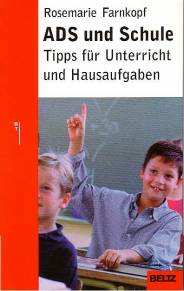 ADS und Schule Tipps für Unterricht und Hausaufgaben 3. Aufl. 2004