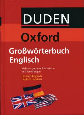 DUDEN Oxford <br> Großwörterbuch Englisch Deutsch-Englisch <br> Englisch-Deutsch Mehr als 300 000 Stichwörter und Wendungen