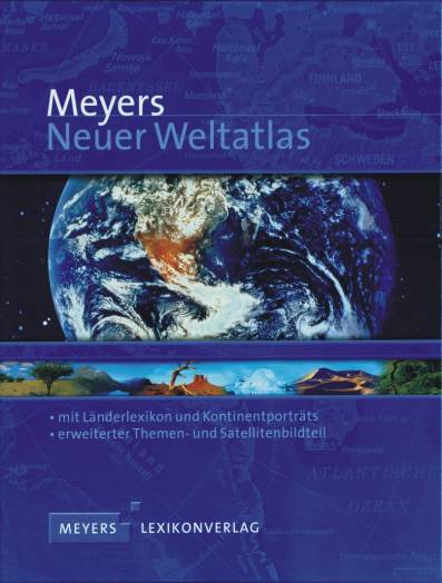 Meyers Neuer Weltatlas Mit Länderlexikon und Kontinentporträts erweiterter Themen- und Satellitenbildteil