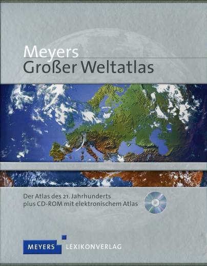 Meyers Großer Weltatlas  Der Atlas des 21. Jahrhunderts <br> plus CD-ROM mit elektronischem Atlas