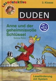 Anne und der geheimnisvolle Schlüssel Duden - Leseförderung mit System Lesedetektive  3. Klasse