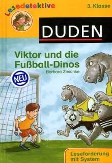 Viktor und die Fußball-Dinos Leseförderung mit System 3. Klasse