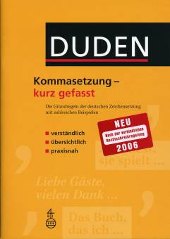 Kommasetzung - kurz gefasst Die Grundregeln der deutschen Zeichensetzung mit zahlreichen Beispielen - verständlich 
- übersichtlich 
- praxisnah 

NEU 
Nach der verbindlichen Rechtschreibregelung 
2006
