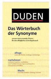 Duden - Das Wörterbuch der Synonyme  150.000 sinnverwandte Wörter für den alltäglichen Schreibgebrauch