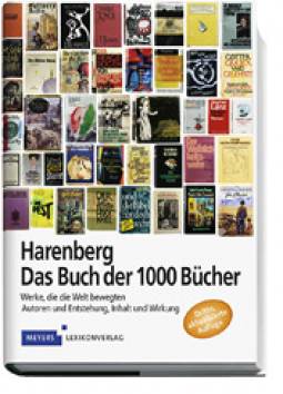 Harenberg Das Buch der 1000 Bücher Werke, die die Welt bewegten. Autoren und Entstehung, Inhalt und Wirkung