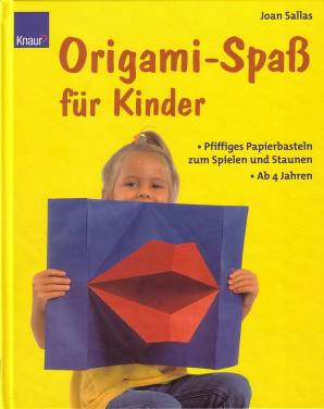 Origami-Spaß für Kinder Pfiffiges Papierbasteln zum Spielen und Staunen ab 4 Jahren