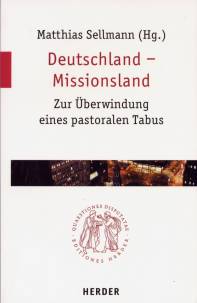 Deutschland - Missionsland Zur Überwindung eines pastoralen Tabus