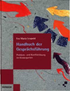 Handbuch der Gesprächsführung Problem- und Konfliktlösung im Kindergarten