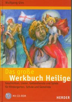 Das große Werkbuch Heilige Geschichten, Lieder, Gottesdienste und Spiele für Kindergarten, Schule und Gemeinde