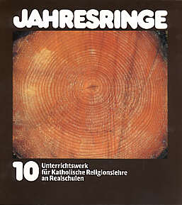 Jahresringe 10 Unterrichtswerk für Katholische Religionslehre an Realschulen in Baden-Württemberg - Klassenstufe 10