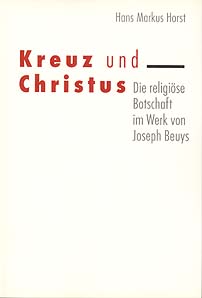 Kreuz und Christus Die religiöse Botschaft im Werk von Joseph Beuys