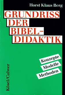 Grundriss der 

Bibeldidaktik Konzepte - Modelle - Methoden; Handbuch des Biblischen Unterrichts, Band 1