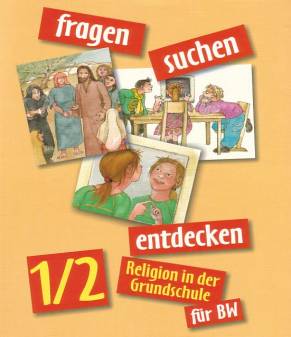 Fragen-suchen-entdecken 1/2 Baden-Württemberg Religion in der Grundschule