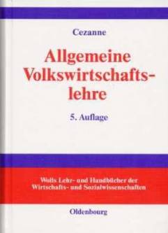 Allgemeine Volkswirtschaftslehre  Cezanne

<b>Allgemeine Volkswirtschaftslehre</b>

5. Auflage

Wolls Lehr- und Handbücher der Wirtschafts- und Sozialwissenschaften

Oldenburg