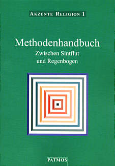 Akzente Religion 1 - 

Methodenhandbuch Zwischen Sintflut und Regenbogen