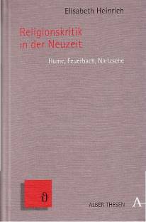 Religionskritik in der Neuzeit Hume, Feuerbach, Nietzsche Alber-Reihe Thesen, Band 5