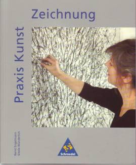 Praxis Kunst: Zeichnung  4. Aufl. 2005 / 1. Aufl. 1996