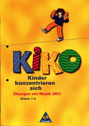 KIKO - Kinder konzentrieren sich  Klasse 1-6 : Übungen mit Musik, m. Cassette