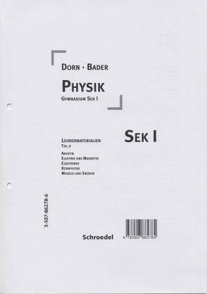 Dorn / Bader Physik SEK I Gymnasium. Lehrermaterialien Teil 2 Akustik 
Elektrik und Magnetik
Elektronik
Kernphysik
Mensch und Energie