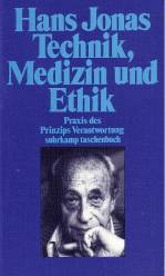 Technik, Medizin und Ethik Praxis des Prinzips Verantwortung 1. Aufl. 1985 / 6. Aufl. 2003