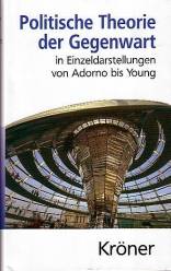 Politische Theorie der Gegenwart in Einzeldarstellungen von Adorno bis Young