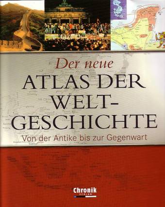 Der neue Atlas der Weltgeschichte Von der Antike bis zur Gegenwart Aus dem Englischen von Jobst-Christian Rojahn und Jochen Grube