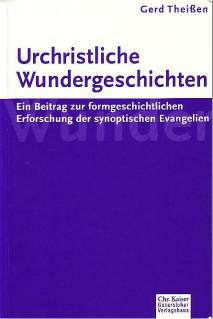 Urchristliche Wundergeschichten Ein Beitrag zur formgeschichtlichen Erforschung der synoptischen Evangelien 7. Auflage 1998