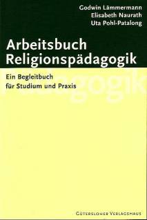 Arbeitsbuch Religionspädagogik Ein Begleitbuch für Studium und Praxis