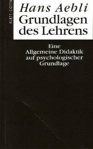 Grundlagen des Lehrens Eine Allgemeine Didaktik auf psychologischer Grundlage. 4. Aufl.  1997
