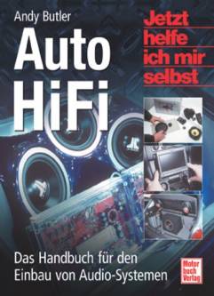 Auto HiFi Das Handbuch für den Einbau von Audio-Systemen