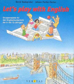 Let´s play with English Gruppenspiele für den Englischunterricht der 6- bis 12-Jährigen