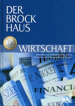 Der Brockhaus Wirtschaft  Betriebs- und Volkswirtschaft, Börse, Finanzen, Versicherungen und Steuern