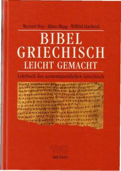 Bibelgriechisch leichtgemacht Lehrbuch des neutestamentlichen Griechisch 5., überarbeitete und ergänzte Auflage 2001 / 1. Auflage 1983