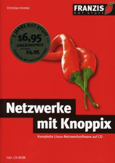 Netzwerke mit Knoppix Komplette Linux-Netzwerksoftware auf CD  HOT STUFF-Bücher über 450.000 mal verkauft 

5 Jahre Hot Stuff - Feiern Sie mit uns Geburtstag
16,95 Jubiläumspreis statt bisher 24,95

inkl. CD-ROM