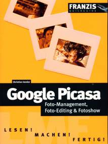 Google Picasa. Foto-Management, Foto-Editing & Fotoshow Lesen! Machen! Fertig!