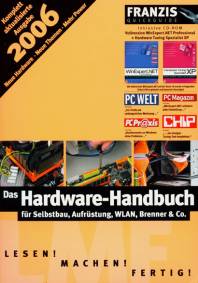 Das Hardware-Handbuch für Selbstbau, Aufrüstung, WLAN, Brenner & Co. Lesen! Machen! Fertig! Komplett aktualisierte Ausgabe 2006
Neue Hardware - Neue Themen - Mehr Power