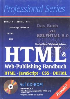 HTML & Web-Publishing Handbuch HTML, JavaScript, CSS, DHTML Auf CD-ROM:
- SELFHTML 8.0
- Webbrowser, ausgewählte HTML- und Grafik-Tools
- Cliparts, Linien und Buttons