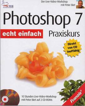 Photoshop 7 echt einfach Praxiskurs  10 Stunden Live-Video-Workshop mit Peter Biet auf 2 CD-ROMs