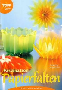 Faszination Papierfalten mit verschiedenen Papieren 5. Aufl. 2005 / 1. Aufl. 2003