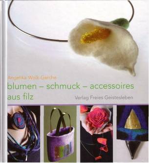 Blumen, Schmuck und Accessoires aus Filz  2. Aufl.