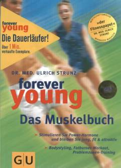 Forever young, Das Muskelbuch  - Stimulieren Sie Power- Hormone und bleiben Sie jung, fit& attraktiv

- Bodystyling, Fatburner- Workout, Problemzonen- Training