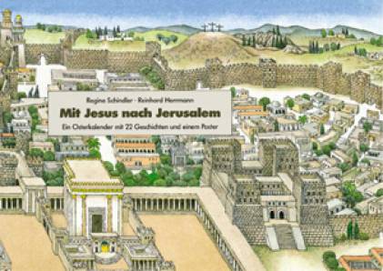Mit Jesus nach Jerusalem Ein Osterkalender mit 22 Geschichten und einem Poster