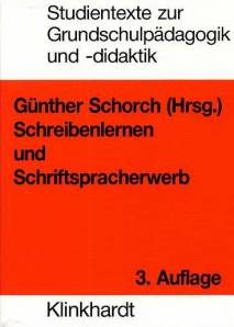 Schreibenlernen und Schriftspracherwerb Stidientexte zur Grundschulpädagogik und -didaktik 3. Auflage