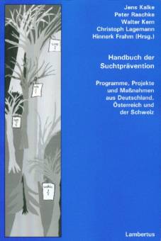 Handbuch der Suchtprävention Programme, Projekte und Maßnahmen aus Deutschland, Österreich und der Schweiz