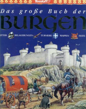 Das große Buch der Burgen  Ritter, Belagerungen, Turniere, Wappen, Feste