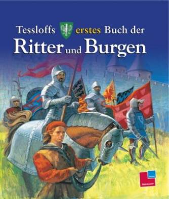 Tessloffs erstes Buch von Ritter und Burgen