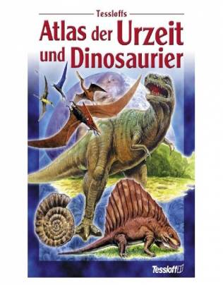 Tessloffs Atlas der Urzeit und Dinosaurier