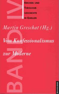 Kirchen- und Theologiegeschichte in Quellen, Bd.4, Vom Konfessionalismus zur Moderne