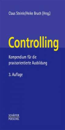 Controlling Kompendium für Ausbildung und Praxis Claus Steinle/Heike Bruch
3. Auflage